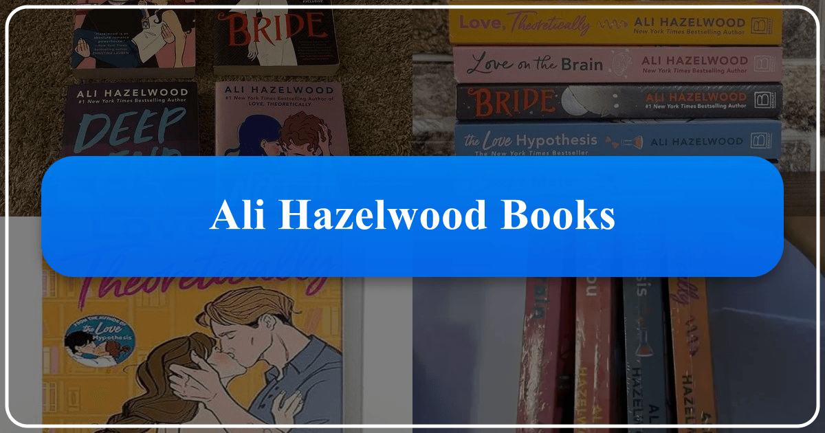 Ali Hazelwood's books: A comprehensive guide to her romance novels and STEM representation. /images/ali-hazelwood-books.png