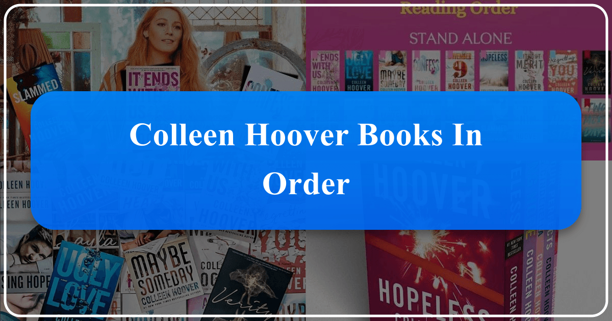 Exploring Colleen Hoover's novels and series in chronological order for a comprehensive reading guide. /images/colleen-hoover-books-in-order.png