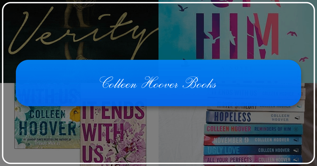 A comprehensive guide to Colleen Hoover's books and literary impact on contemporary romance genre. /images/colleen-hoover-books.png
