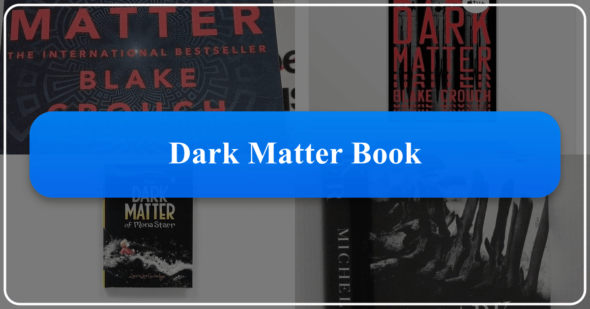 Exploring the mind-bending thriller "Dark Matter" by Blake Crouch, a captivating sci-fi novel. /images/dark-matter-book.png