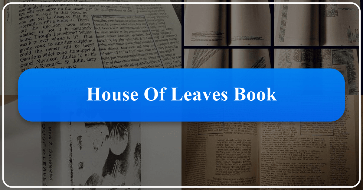 Analyzing Mark Z. Danielewski's complex novel "House of Leaves" and its impact on literature. /images/house-of-leaves-book.png