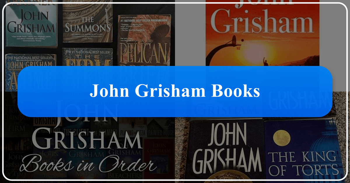 John Grisham's novels and literary contributions explored in depth, including genres, themes, and cultural impact. /images/john-grisham-books.png