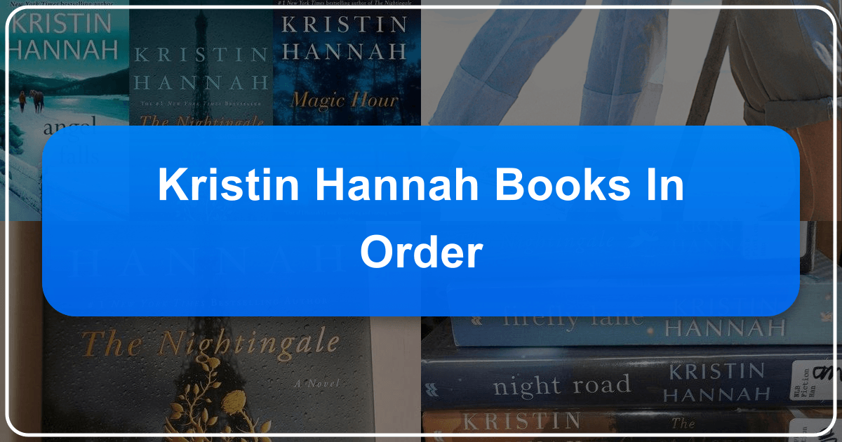 Kristin Hannah's books in order, a comprehensive guide to her novels and writing style. /images/kristin-hannah-books-in-order.png