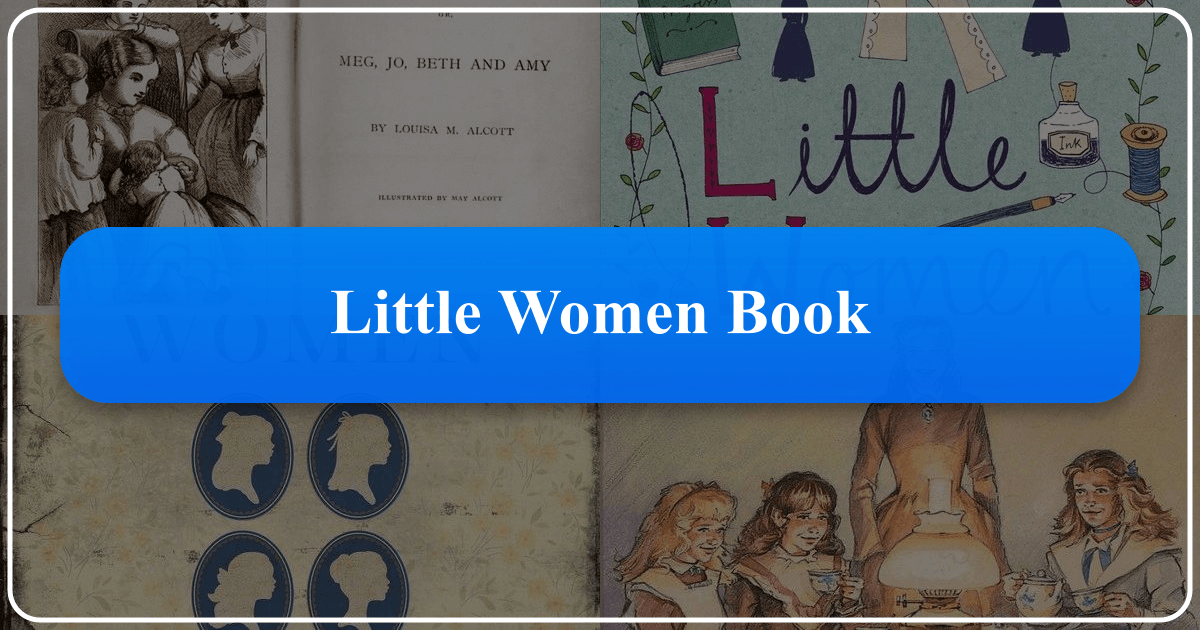 Exploring Louisa May Alcott's *Little Women*, a timeless classic of American literature and its enduring legacy. /images/little-women-book.png