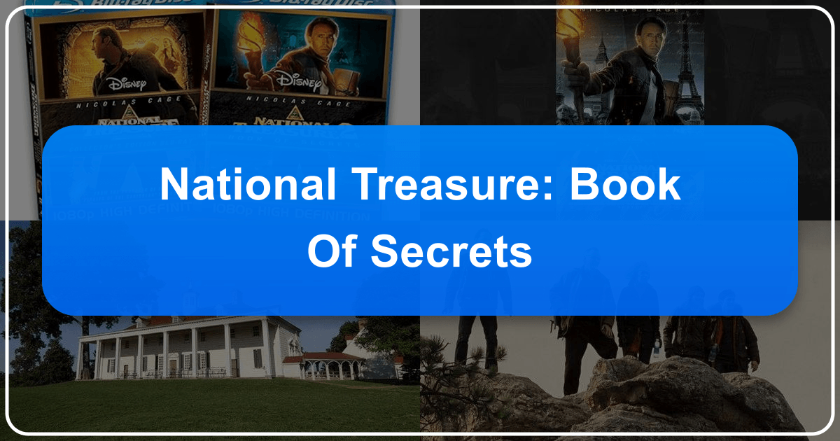 Analyzing "National Treasure: Book of Secrets" through history, mystery, and storytelling lenses. /images/national-treasure-book-of-secrets.png