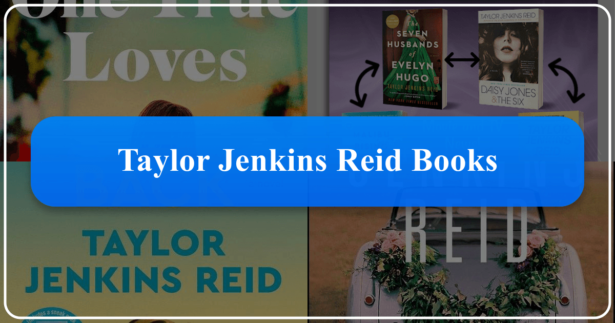 Taylor Jenkins Reid's books: a comprehensive guide to her novels, genres, and cultural impact as a celebrated author. /images/taylor-jenkins-reid-books.png