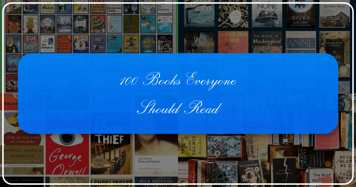 100 Books Everyone Should Read: A curated literary journey through diverse genres and authors. /images/100-books-everyone-should-read.png