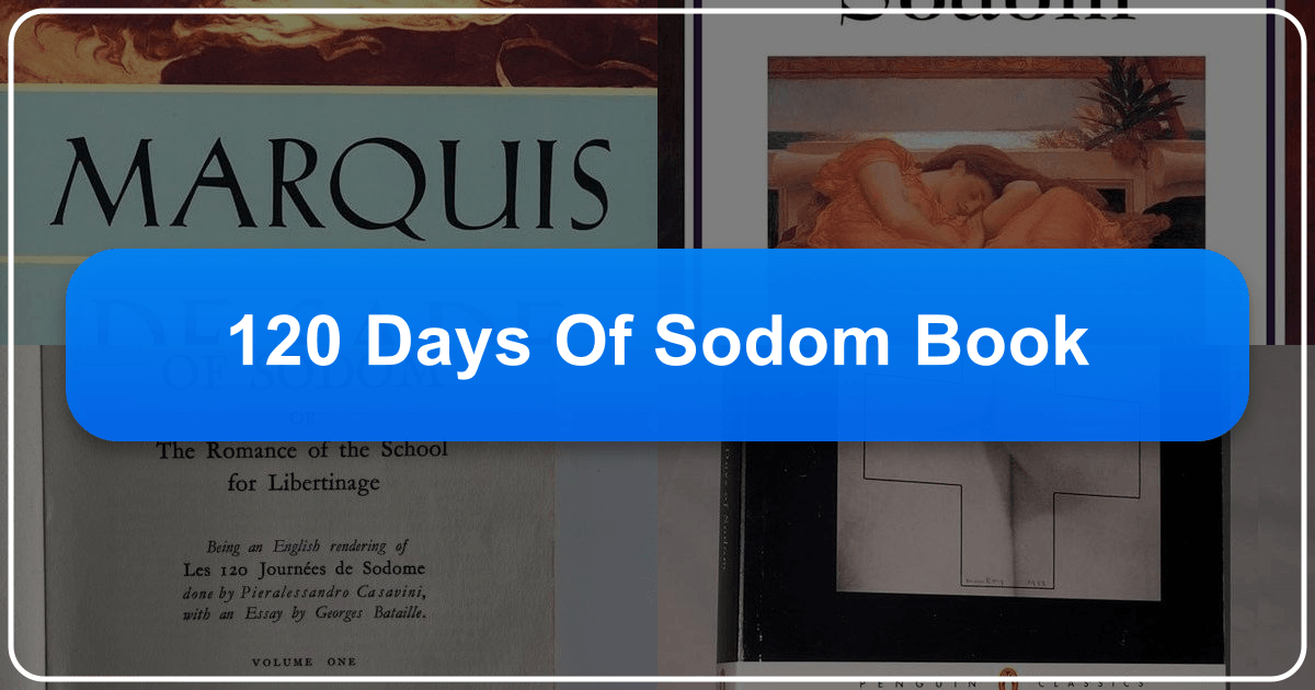 Exploring the Marquis de Sade's *120 Days of Sodom*, a landmark of controversial literature. /images/120-days-of-sodom-book.png