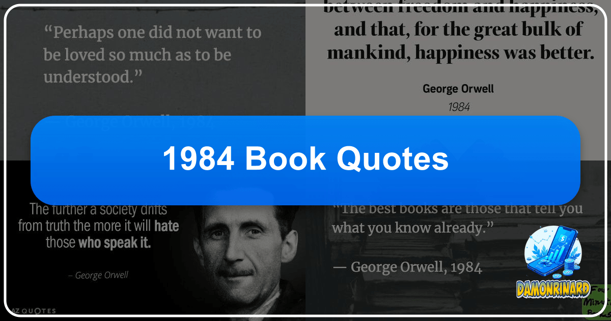 Exploring George Orwell's *Nineteen Eighty-Four* and its profound wisdom on totalitarianism. /images/1984-book-quotes.png