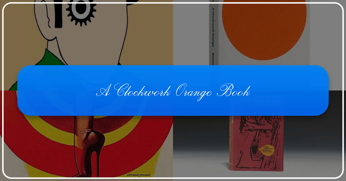 Exploring Anthony Burgess's *A Clockwork Orange* as a dystopian literary masterpiece. /images/a-clockwork-orange-book.png