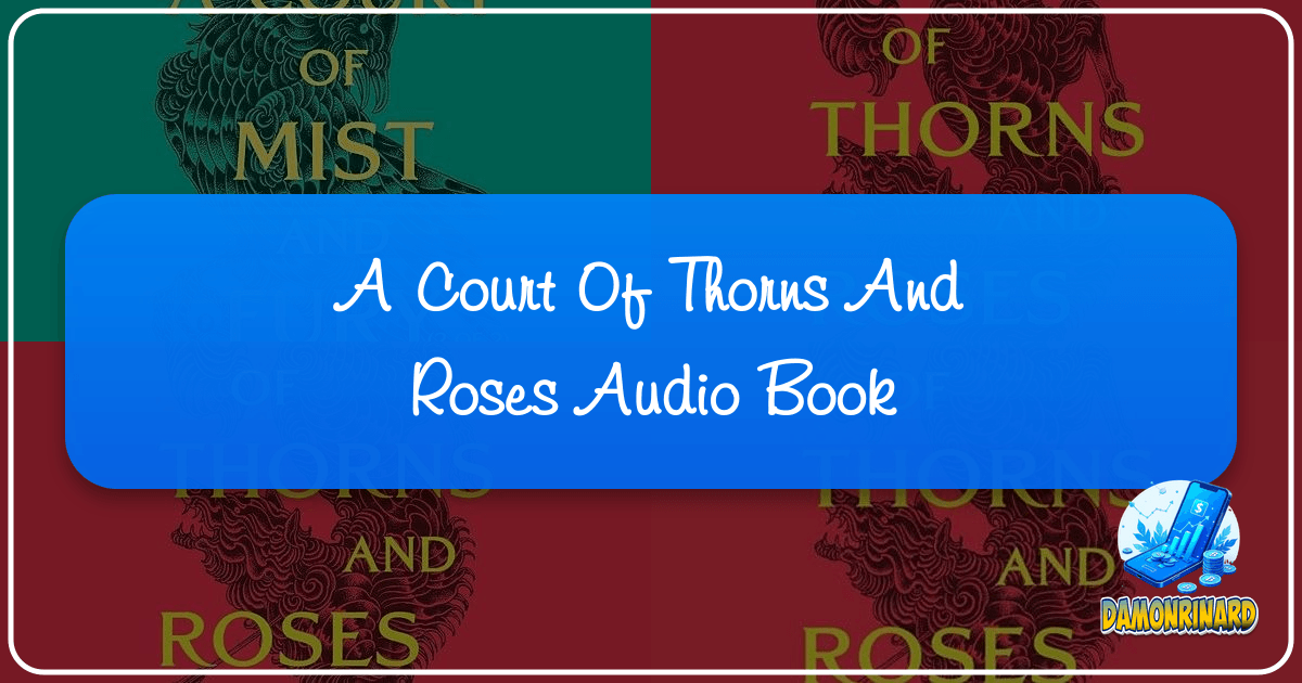 Immerse in Prythian with the A Court of Thorns and Roses audiobook, a fantasy romance epic. /images/a-court-of-thorns-and-roses-audio-book.png