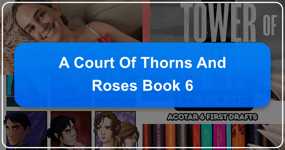 Exploring the anticipation and speculation surrounding A Court of Thorns and Roses Book 6 release. /images/a-court-of-thorns-and-roses-book-6.png