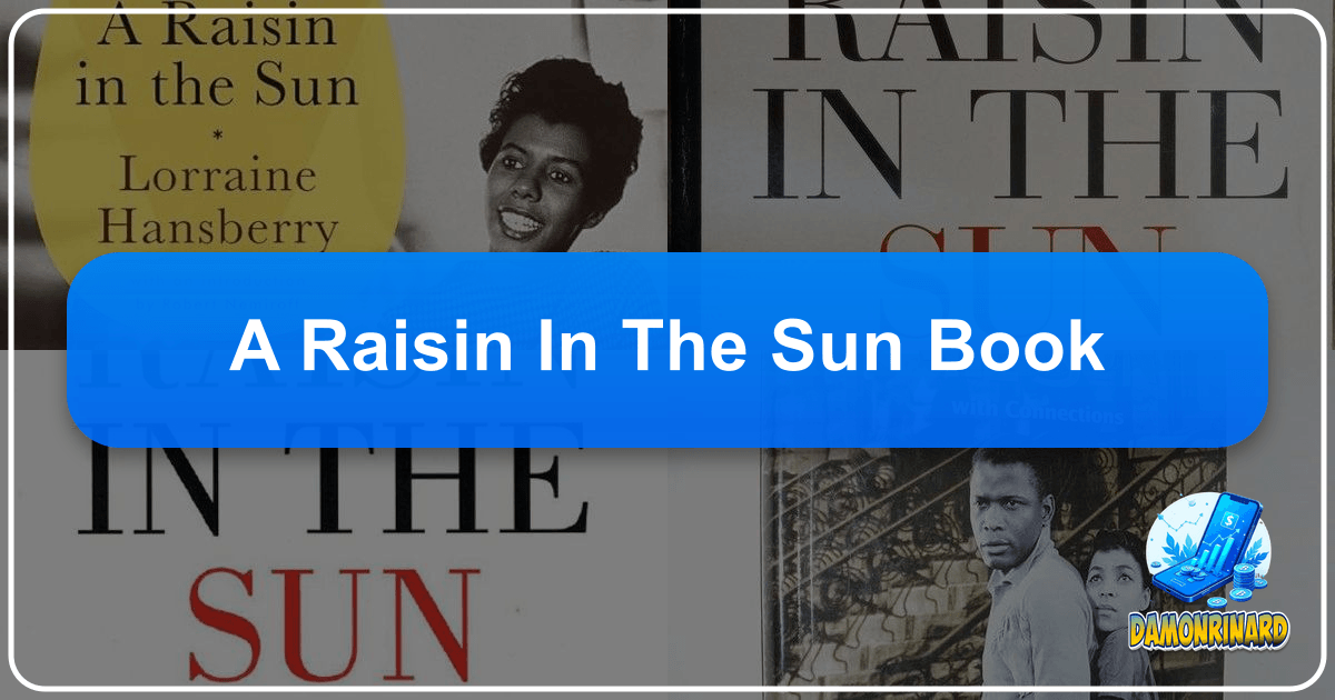 Exploring Lorraine Hansberry's "A Raisin in the Sun" and its enduring impact on American literature and society. /images/a-raisin-in-the-sun-book.png