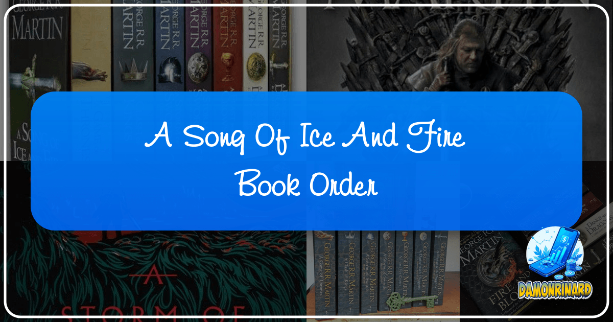 Explore the A Song of Ice and Fire series with Lbibinders.org, your guide to Westeros and beyond. /images/a-song-of-ice-and-fire-book-order.png