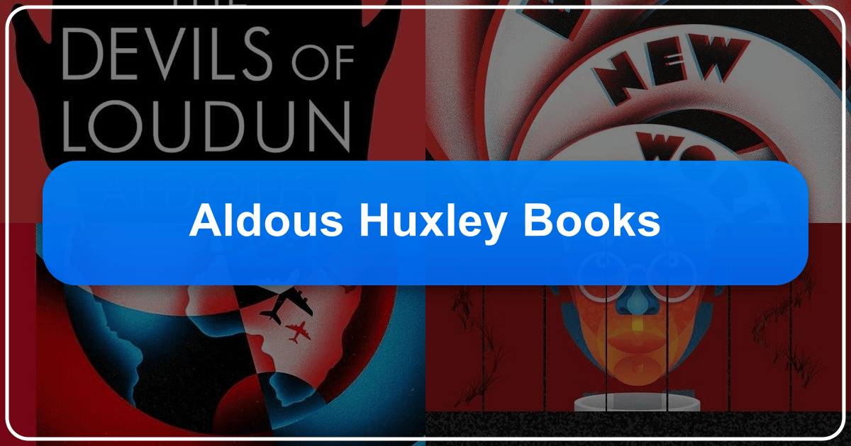 A comprehensive exploration of Aldous Huxley's literary works and lasting cultural impact on society. /images/aldous-huxley-books.png