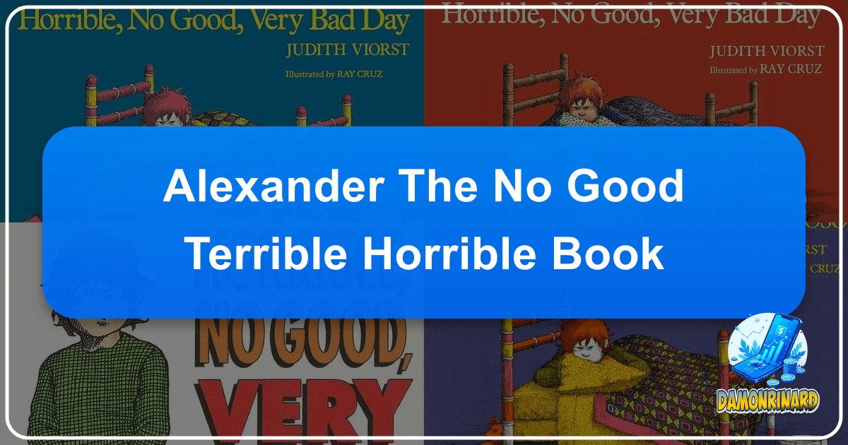 Exploring the timeless charm and profound lessons of "Alexander and the Terrible, Horrible, No Good, Very Bad Day". /images/alexander-the-no-good-terrible-horrible-book.png
