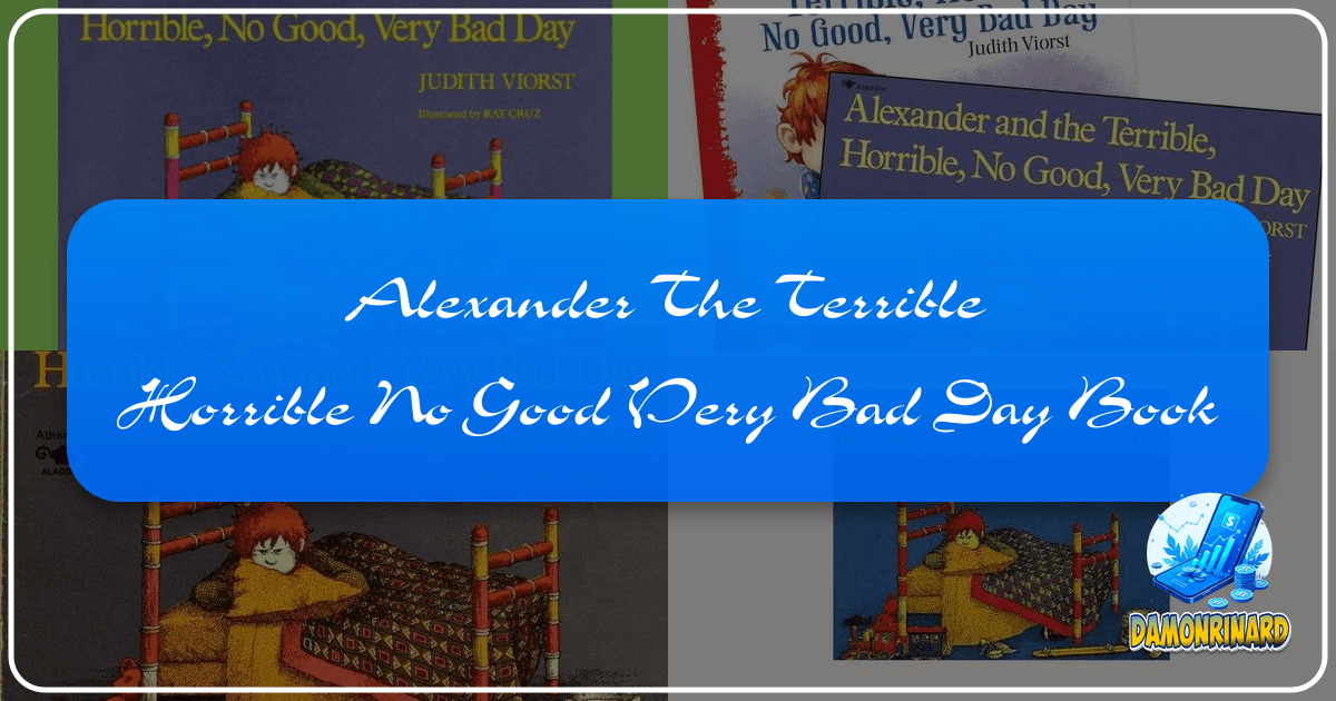 "Alexander and the Terrible, Horrible, No Good, Very Bad Day" is a timeless children's classic about resilience. /images/alexander-the-terrible-horrible-no-good-very-bad-day-book.png