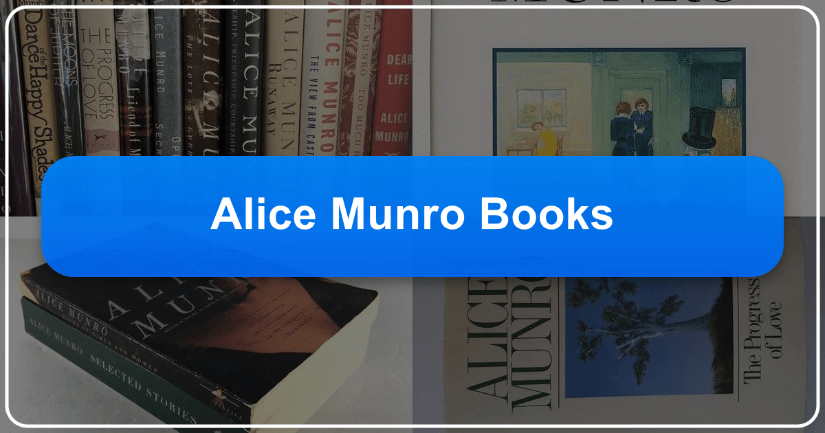 Alice Munro's literary mastery: exploring themes, style, and enduring cultural impact of her works. /images/alice-munro-books.png