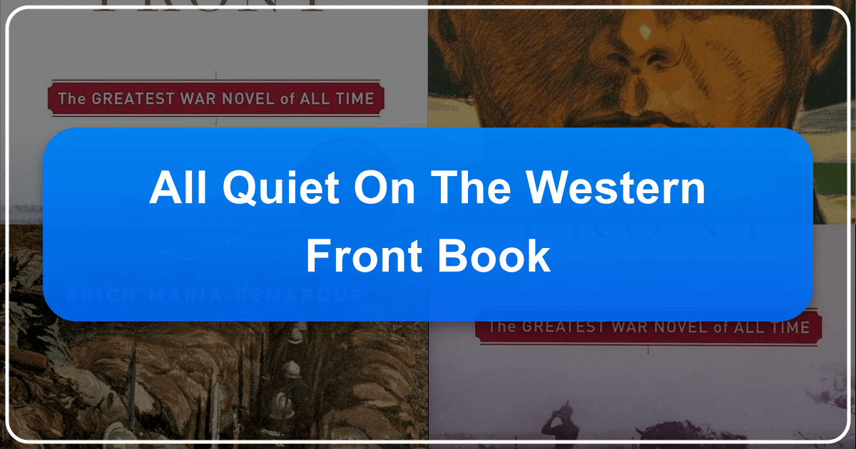 Comprehensive exploration of Erich Maria Remarque's classic anti-war novel, *All Quiet on the Western Front*. /images/all-quiet-on-the-western-front-book.png