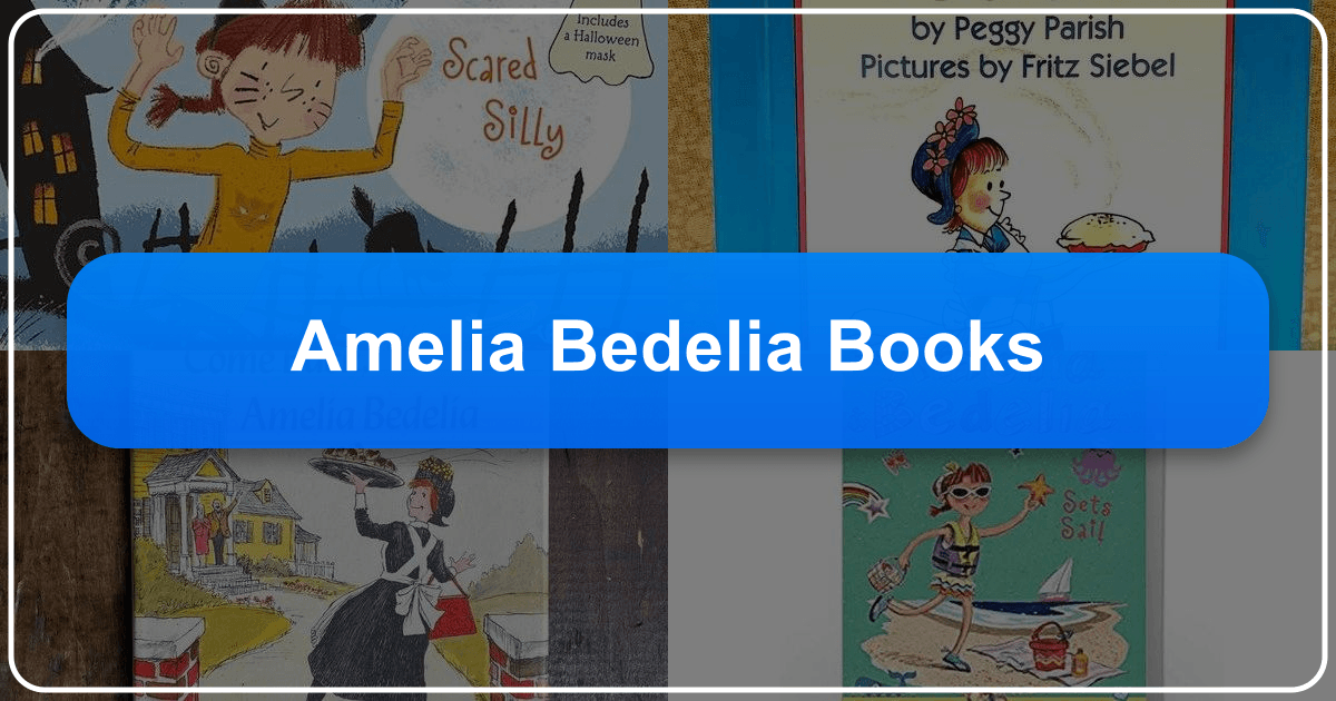 Amelia Bedelia books: a timeless children's series with humor, literacy, and cultural impact. /images/amelia-bedelia-books.png