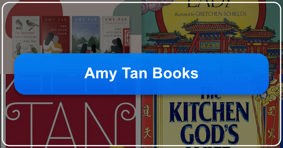 Amy Tan's novels explore Chinese American experiences, identity, and family bonds with poignant storytelling. /images/amy-tan-books.png
