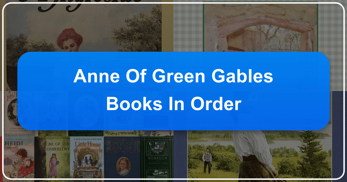 A comprehensive guide to the Anne of Green Gables series and its enduring literary and cultural impact. /images/anne-of-green-gables-books-in-order.png