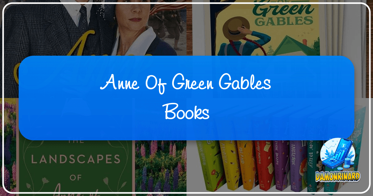 The "Anne of Green Gables" series: a timeless tale of imagination, heart, and enduring cultural impact globally. /images/anne-of-green-gables-books.png