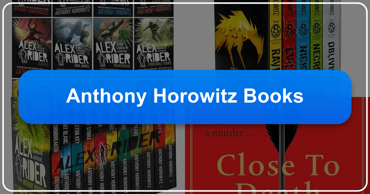 Anthony Horowitz's books: a comprehensive guide to his diverse literary works and genres. /images/anthony-horowitz-books.png