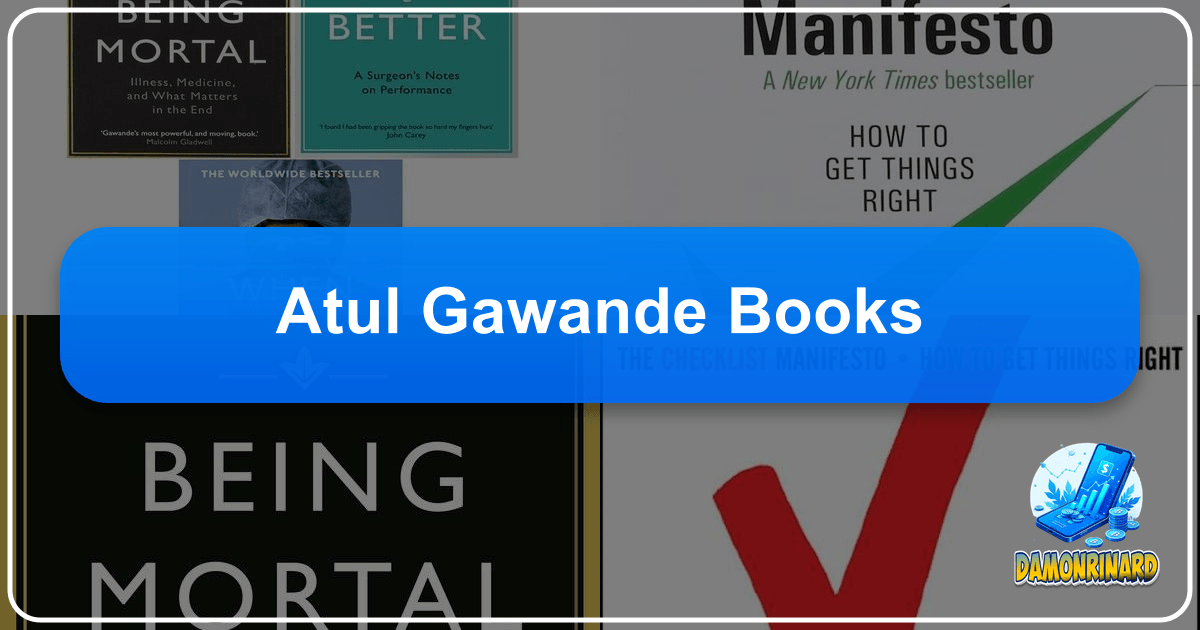 Atul Gawande's writings explore medicine, mortality, and human existence with profound insight and compassion. /images/atul-gawande-books.png