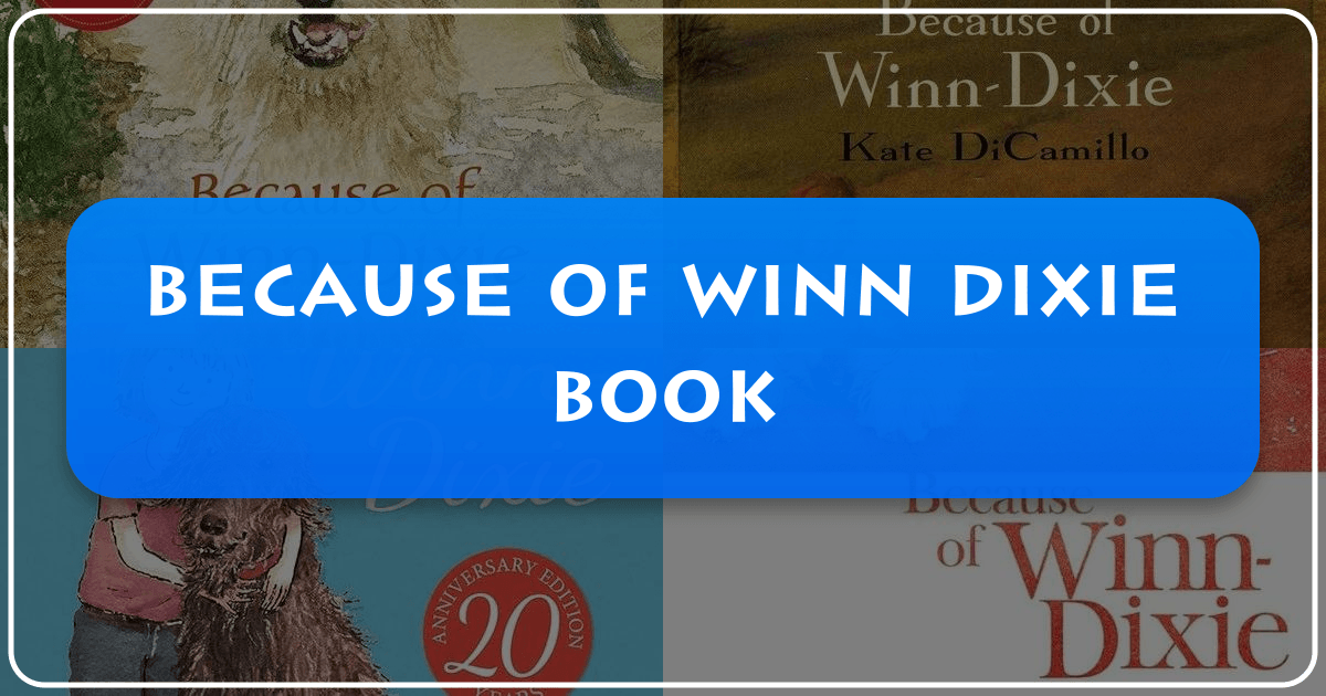 Analysis of Kate DiCamillo's beloved novel "Because of Winn-Dixie" and its lasting cultural impact. /images/because-of-winn-dixie-book.png