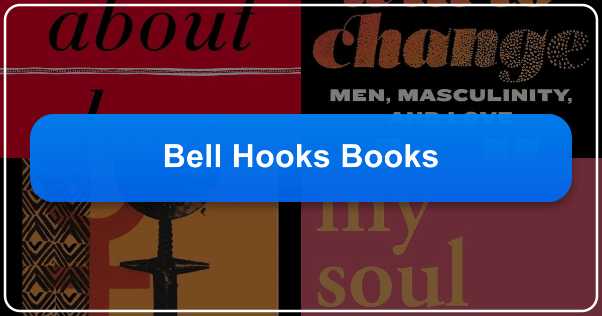 bell hooks's books and legacy explored through genres, themes, and cultural impact on feminism and social justice. /images/bell-hooks-books.png