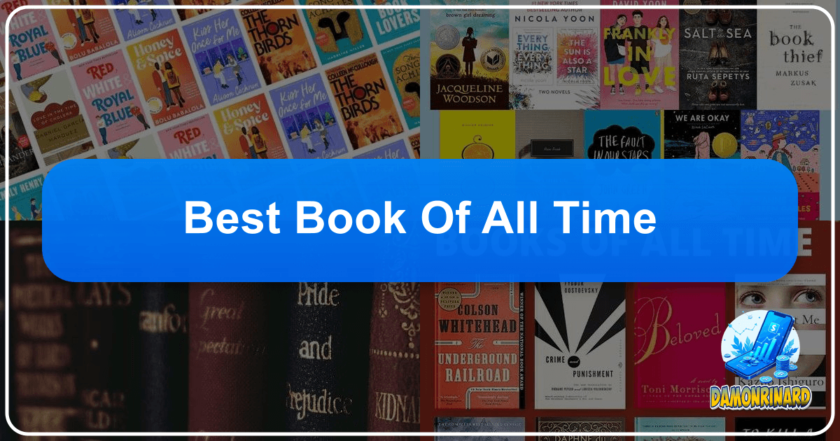Exploring the vast universe of literature, authors, reading, and its enduring cultural resonance and impact. /images/best-book-of-all-time.png