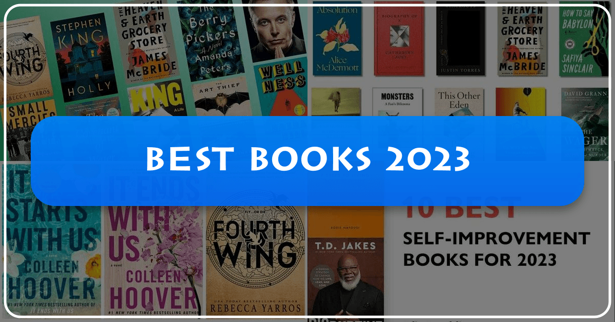 2023's best books, featuring diverse genres and themes, showcase literary talent and cultural impact. /images/best-books-2023.png