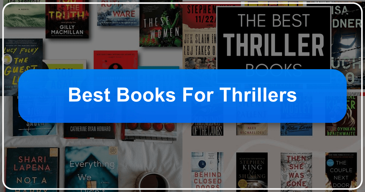 Exploring the world of thrillers with classic and contemporary books, authors, and resources on Lbibinders.org. /images/best-books-for-thrillers.png