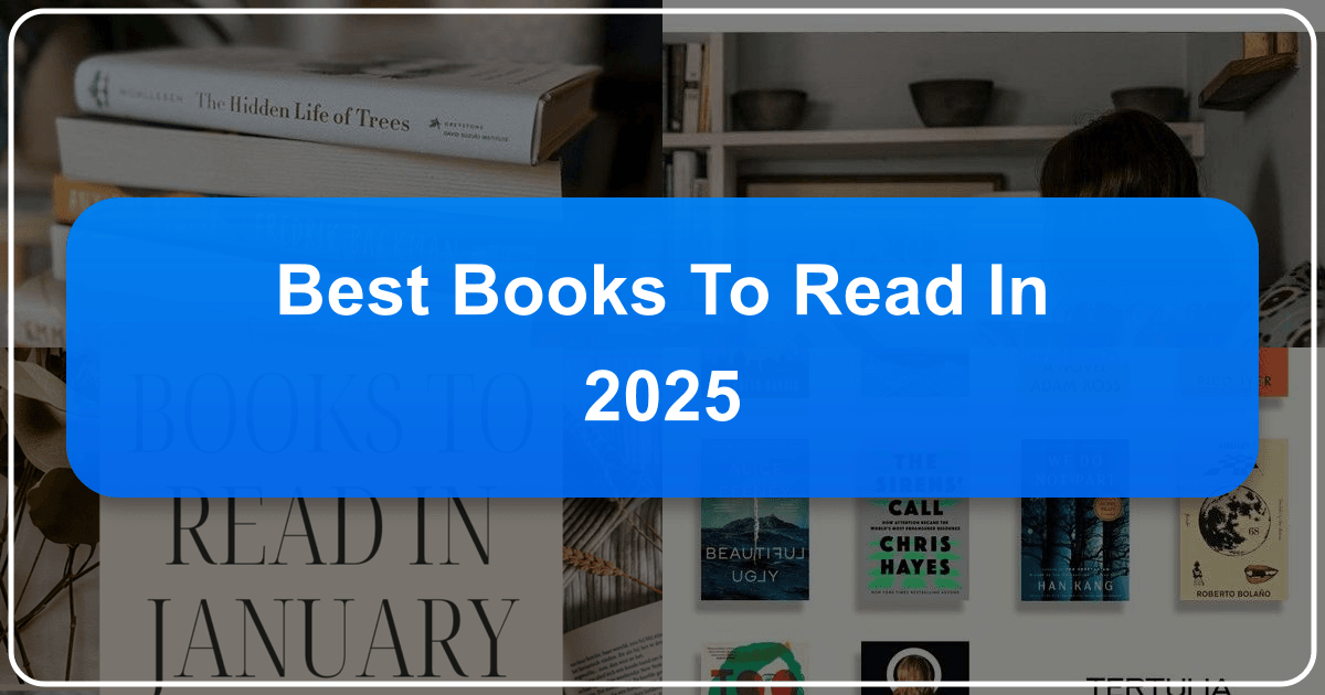 Discover the best books to read in 2025 across various genres and authors. /images/best-books-to-read-in-2025.png
