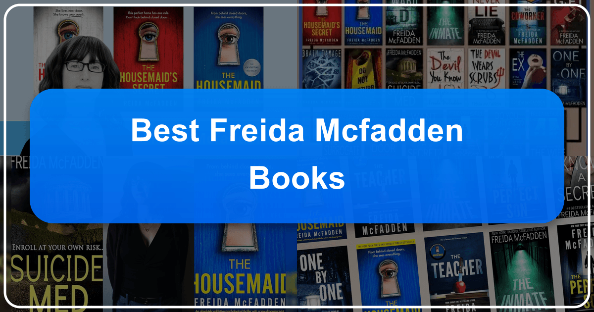 Frieda McFadden's psychological thrillers explore complex themes and suspenseful narratives, captivating readers worldwide with compelling characters. /images/best-freida-mcfadden-books.png
