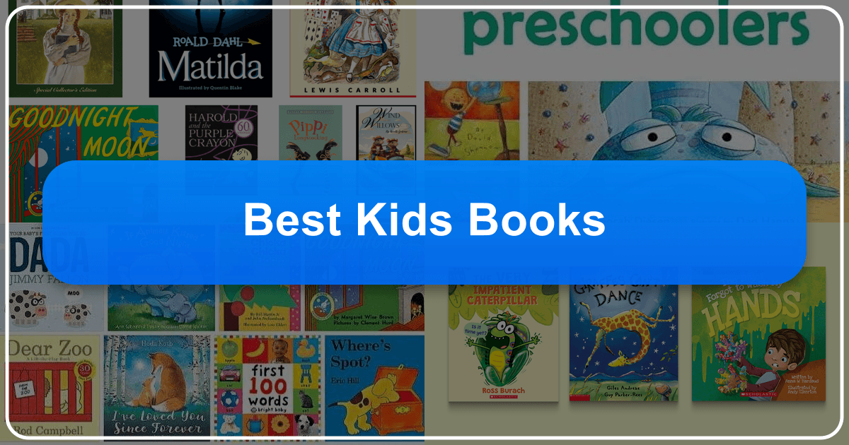 A comprehensive guide to the best kids' books, exploring genres, age groups, and educational value. /images/best-kids-books.png