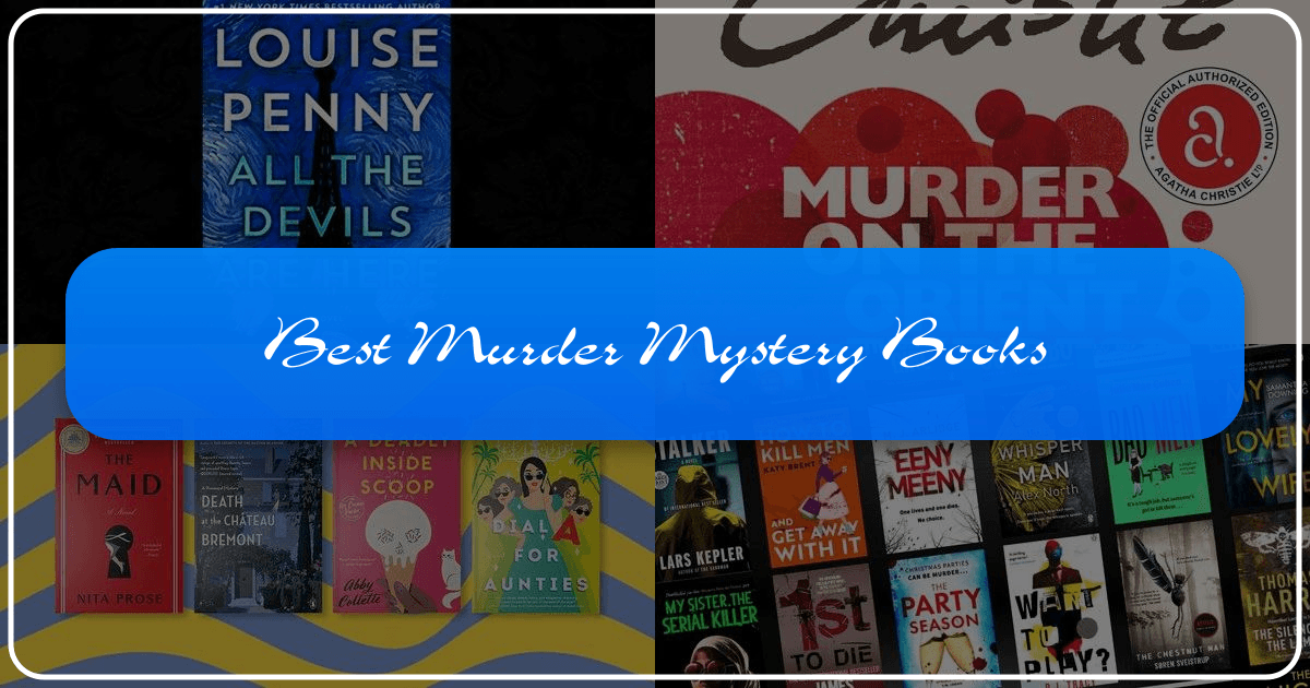 Exploring the best murder mystery books across genres and styles, including classics and modern thrillers. /images/best-murder-mystery-books.png