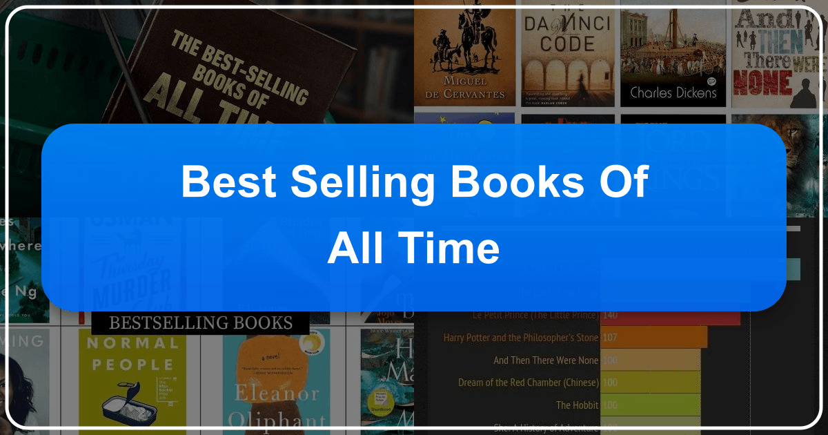 Exploring the best-selling books of all time, with estimated sales figures and literary impact. /images/best-selling-books-of-all-time.png
