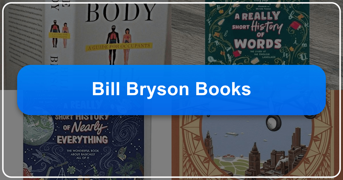 Comprehensive guide to Bill Bryson's books, exploring genres, themes, and lasting impact on literature and readers worldwide. /images/bill-bryson-books.png