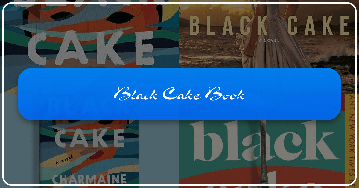 Exploring Charmaine Wilkerson's novel *Black Cake*, a thought-provoking family saga of identity, secrets, and redemption. /images/black-cake-book.png