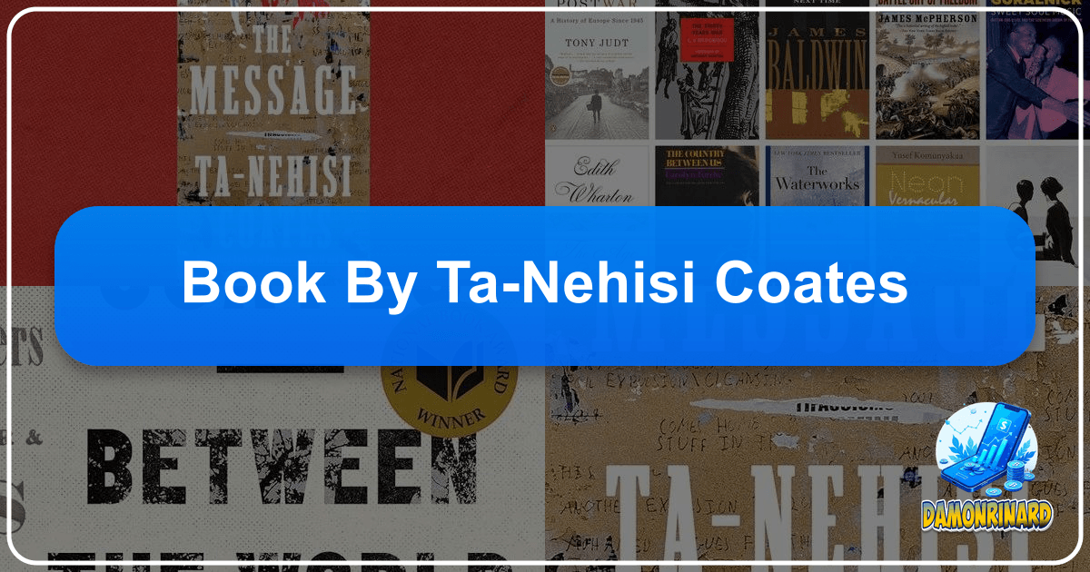 Exploring the vast, transformative world of books and their profound impact on humanity and culture through literature. /images/book-by-ta-nehisi-coates.png