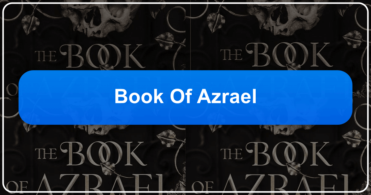 Exploring the world of books, authors, and libraries through the lens of a hypothetical "Book of Azrael". /images/book-of-azrael.png