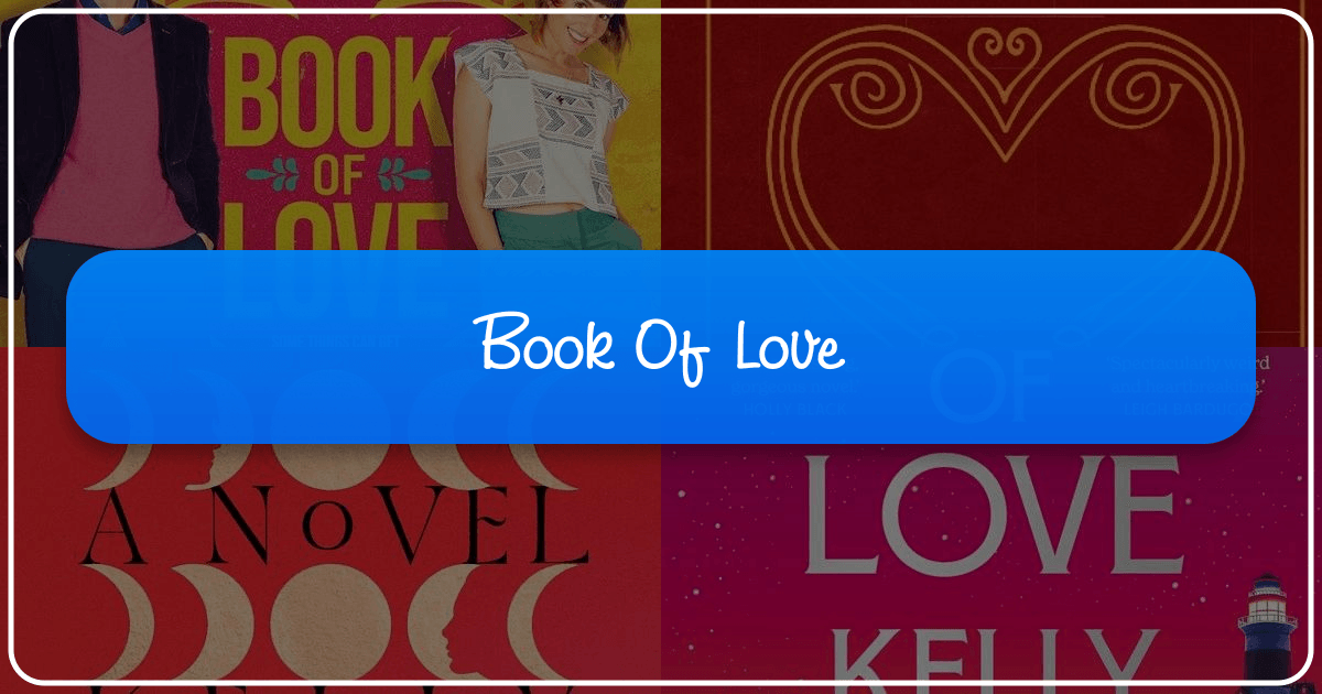 Exploring the multifaceted concept of "Book of Love" through literature, authors, and cultural impact. /images/book-of-love.png