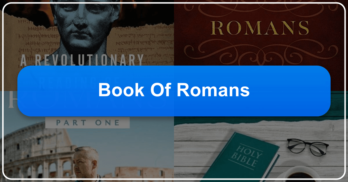 Comprehensive exploration of the Book of Romans, its theology, legacy, and enduring cultural influence and significance. /images/book-of-romans.png