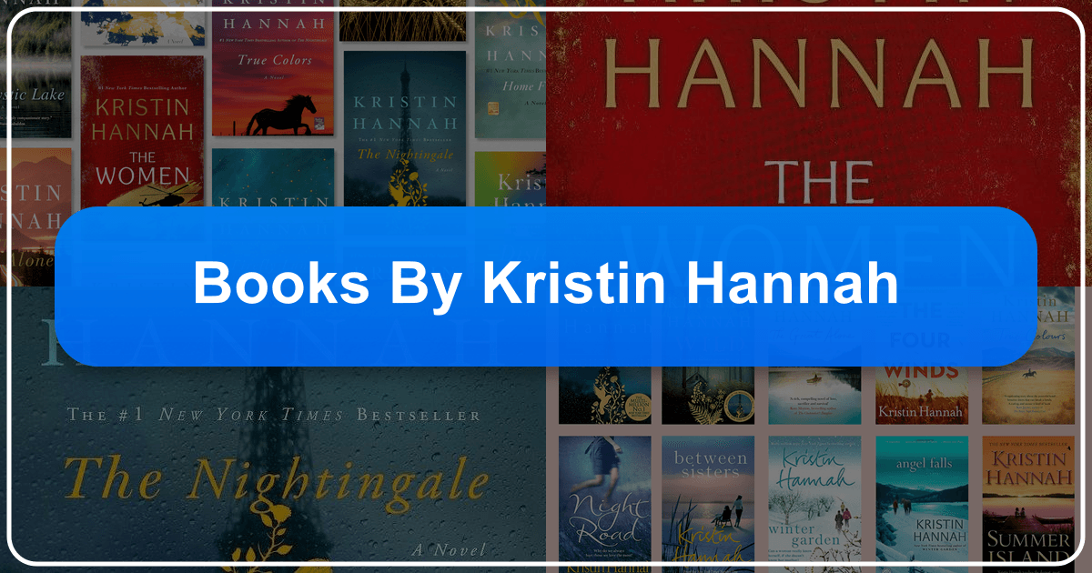 Exploring Kristin Hannah's literary works and genres, including historical fiction and contemporary romance. /images/books-by-kristin-hannah.png