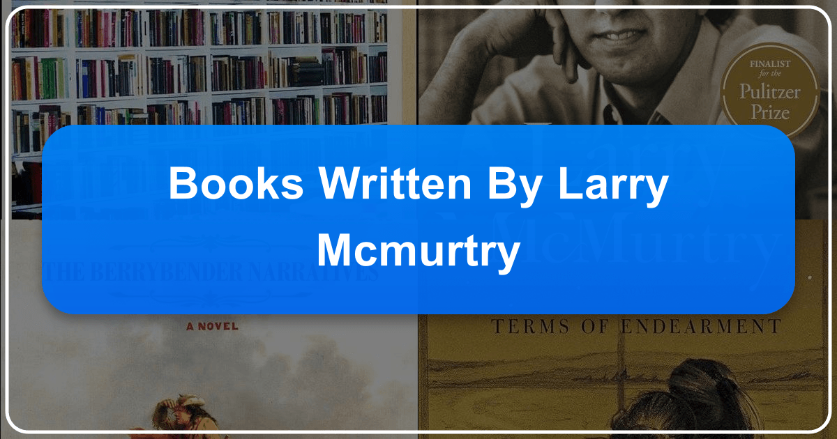 Exploring Larry McMurtry's literary works and lasting impact on American literature and culture. /images/books-written-by-larry-mcmurtry.png