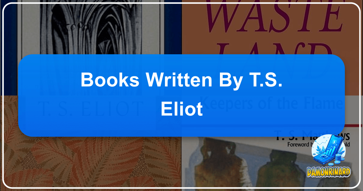 T.S. Eliot's enduring legacy in modern literature and poetry, exploring his major works and profound cultural influence. /images/books-written-by-ts-eliot.png