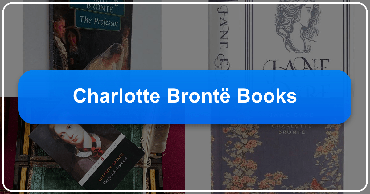 Exploring Charlotte Brontë's novels and lasting literary impact on readers worldwide through genres and cultural influence. /images/charlotte-bronte-books.png