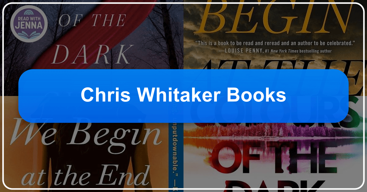 Exploring Chris Whitaker's literary works and impact on contemporary literature and readers worldwide. /images/chris-whitaker-books.png